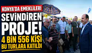 Konya’da emeklileri sevindiren proje! 4 bin 556 kişi bu turlara katıldı