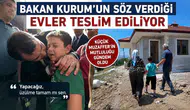 Bakan Kurum’un söz verdiği evler teslim ediliyor