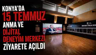 Konya'da "15 Temmuz Anma ve Dijital Deneyim Merkezi" ziyarete açıldı
