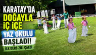 Karatay'da doğayla iç içe yaz okulu başladı! İlk ders zili çaldı