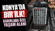Konya'da bir ilk! Kadınlara özel yaşam alanı