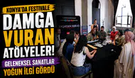 Konya’da festivale damga vuran atölyeler! Geleneksel sanatlar yoğun ilgi gördü