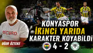 Uğur Özteke, Fenerbahçe-Konyaspor karşılaşmasını değerlendirdi