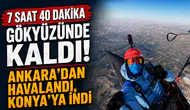 7 saat 40 dakika gökyüzünde kaldı! Ankara'dan havalandı, Konya'ya indi