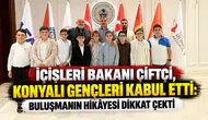 İçişleri Bakanı Çiftçi, Konyalı gençleri kabul etti