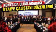 Konya’da uluslararası itfaiye çalıştayı düzenlendi