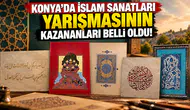 Konya’da İslam Sanatları Yarışması’nın kazananları belli oldu!
