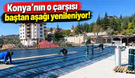 Konya'nın o çarşısı baştan aşağı yenileniyor!