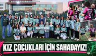KIZ ÇOCUKLARI İÇİN SAHADAYIZ!