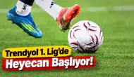 Trendyol 1. Lig’de Heyecan Başlıyor!