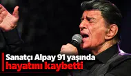 Sanatçı Alpay 91 yaşında hayatını kaybetti