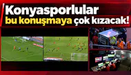 Konyasporlular bu konuşmaya çok kızacak!