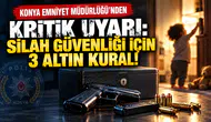 Konya Emniyet Müdürlüğü’nden kritik uyarı: Silah güvenliği için 3 altın kural!