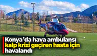 Konya'da hava ambulansı kalp krizi geçiren hasta için havalandı