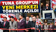 Tuna Group’un yeni merkezi törenle açıldı
