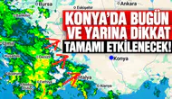 Konya'da bugün ve yarına dikkat: Tamamı etkilenecek!