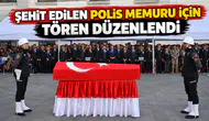 Şehit edilen polis memuru için tören düzenlendi