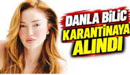 Danla Bilic karantinaya alındı