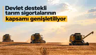 Devlet destekli tarım sigortalarının kapsamı genişletiliyor