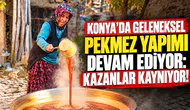 Konya'da geleneksel pekmez yapımı devam ediyor: Kazanlar kaynıyor!