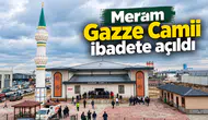 Meram Gazze Camii ibadete açıldı