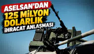 ASELSAN'dan 125 milyon dolarlık ihracat anlaşması