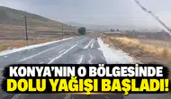 Konya'nın o bölgesinde dolu yağışı başladı!