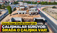 Konya Otogar Köprülü Kavşağı’nda çalışmalar sürüyor: Sırada o çalışma var!