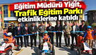 Eğitim Müdürü Yiğit, Trafik Eğitim Parkı etkinliklerine katıldı
