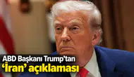 ABD Başkanı Trump'tan ‘İran’ açıklaması