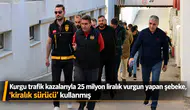 Kurgu trafik kazalarıyla 25 milyon liralık vurgun yapan şebeke, ‘kiralık sürücü’ kullanmış