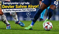 UEFA Şampiyonlar Ligi'nde 3. hafta heyecanı yarın başlayacak