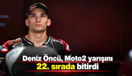 Deniz Öncü, Moto2 yarışını 22. sırada bitirdi