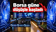 Borsa güne düşüşle başladı