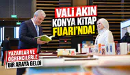 Vali Akın Konya Kitap Fuarı’nda! Yazarlar ve öğrencilerle bir araya geldi