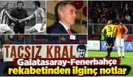 Galatasaray-Fenerbahçe rekabetinden ilginç notlar