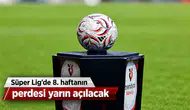 Süper Lig'de 8. haftanın perdesi yarın açılacak