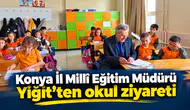 Konya İl Millî Eğitim Müdürü Yiğit’ten okul ziyareti