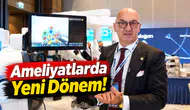 Ameliyatlarda Yeni Dönem!