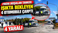 Freni boşalan tanker, ışıkta bekleyen 4 otomobile çarptı: 4 yaralı