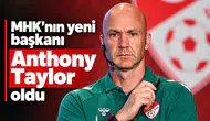 MHK’nın yeni başkanı Anthony Taylor oldu