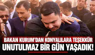 Bakan Kurum’dan Konyalılara teşekkür: Unutulmaz bir gün yaşadık!