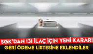 SGK’dan 131 İlaç İçin Yeni Karar! Geri Ödeme Listesine Eklendiler