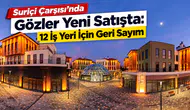 Suriçi Çarşısı’nda Gözler Yeni Satışta: 12 İş Yeri İçin Geri Sayım