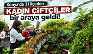 Konya’da 31 ilçeden kadın çiftçiler bir araya geldi!