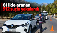 81 ilde aranan 912 suçlu yakalandı