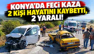 Konya’da feci kaza: 2 kişi hayatını kaybetti, 2 yaralı!