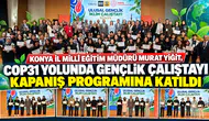 Konya İl Millî Eğitim Müdürü Murat Yiğit, Cop31 Yolunda Gençlik Çalıştayı Kapanış Programına Katıldı