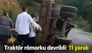 Traktör römorku devrildi: 11 yaralı