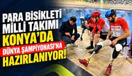 Para Bisikleti Milli Takımı Konya’da Dünya Şampiyonası’na hazırlanıyor!